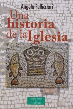 Una historia de la Iglesia. Papas y santos, emperadores y reyes, gnosis y persecución