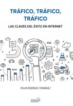 Tráfico, tráfico, tráfico. Las claves del éxito en Internet