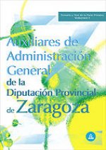 Auxiliares de Administración General de la Diputación Provincial de Zaragoza. Vol.I: Temario y test de la Primera Parte.