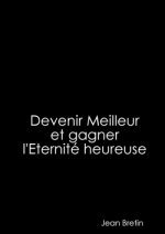 Devenir Meilleur et gagner l'Eternite heureuse