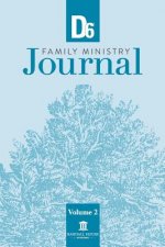 D6 Family Ministry Journal Volume 2