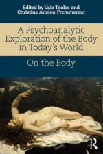 Psychoanalytic Exploration of the Body in Today's World