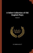 Select Collection of Old English Plays; Volume II