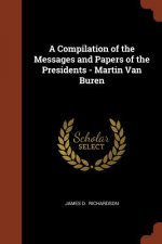 Compilation of the Messages and Papers of the Presidents - Martin Van Buren