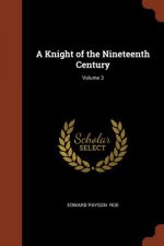 Knight of the Nineteenth Century; Volume 3