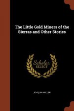 Little Gold Miners of the Sierras and Other Stories