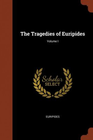 Tragedies of Euripides; Volume I