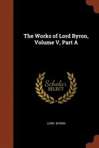 Works of Lord Byron, Volume V, Part a