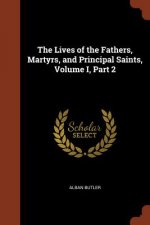 Lives of the Fathers, Martyrs, and Principal Saints, Volume I, Part 2