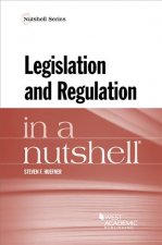 Legislation and Regulation in a Nutshell