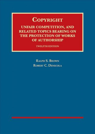 Copyright, Unfair Comp, and Related Topics Bearing on the Protection of Works of Authorship