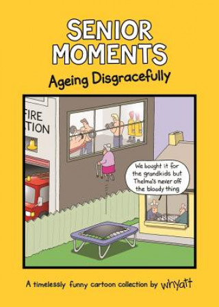 Senior Moments: Ageing Disgracefully (TIM WHYATT)()