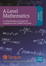 A-Level Mathematics Worked Solutions: A Comprehensive and Supportive Companion to the Unified Curriculum