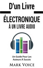 D'un Livre Electronique A Un Livre Audio - Un Guide Pour Les Auteurs A Succes