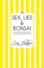 Sex, Lies and Bonsai