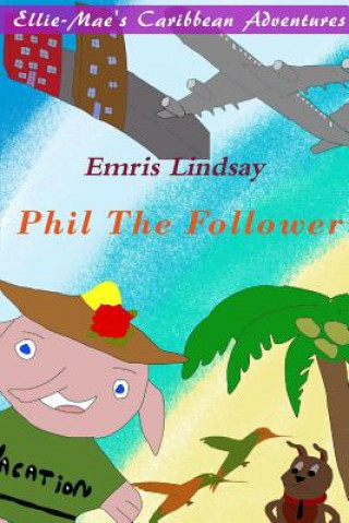 Ellie-Mae's Caribbean Adventure - Phil the Follower