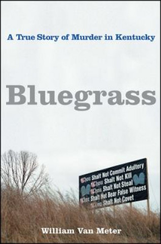 Bluegrass: A True Story of Murder in Kentucky (William van Meter)(Miękka)