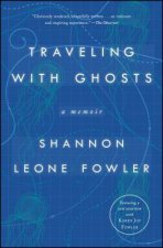 Traveling with Ghosts: A Memoir