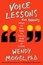 Voice Lessons for Parents: What to Say, How to Say It, and When to Listen
