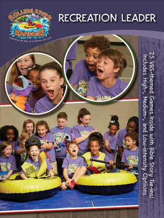 Vacation Bible School (Vbs) 2018 Rolling River Rampage Recreation Leader: Experience the Ride of a Lifetime with God!