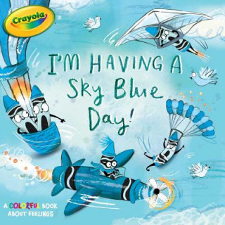 I'm Having a Sky Blue Day!: A Colorful Book about Feelings