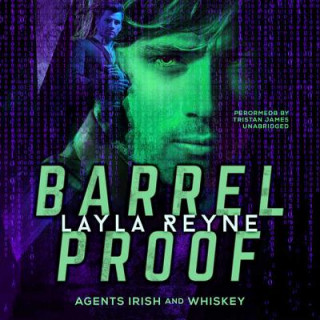 Barrel Proof: (Agents Irish and Whiskey, #3)