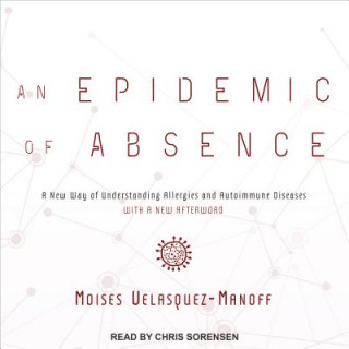 An Epidemic of Absence: A New Way of Understanding Allergies and Autoimmune Diseases