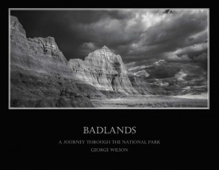 Badlands - A Journey Through the National Park: Volume 1