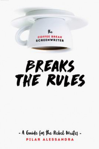 Coffee Break Screenwriter...Breaks the Rules