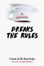 Coffee Break Screenwriter...Breaks the Rules