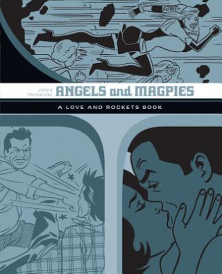 Angels And Magpies: The Love And Rockets Library Vol. 13