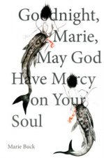 GOODNIGHT MARIE MAY GOD HAVE M