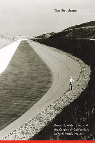 Drought, Water Law, and the Origins of California's Central Valley Project