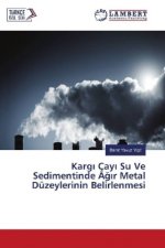 Kargi Çayi Su Ve Sedimentinde Agir Metal Düzeylerinin Belirlenmesi