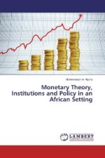 Monetary Theory, Institutions and Policy in an African Setting