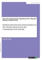 Isolation and molecular characterization of dye tolerant bacteria from dye contaminated soil in Kerala