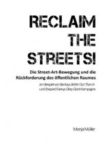 Reclaim the Streets! - Die Street-Art-Bewegung und die Ruckforderung des oeffentlichen Raumes