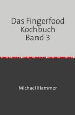 Das Fingerfood Kochbuch Band 3
