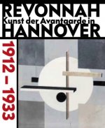 revonnaH. Kunst der Avantgarde in Hannover 1912 - 1933