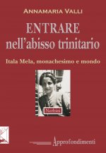 Entrare nell'abisso trinitario. Itala Mela, monachesimo e il mondo