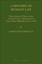 A History of Russian Law: From Ancient Times to the Council Code (Ulozhenie) of Tsar Aleksei Mikhailovich of 1649