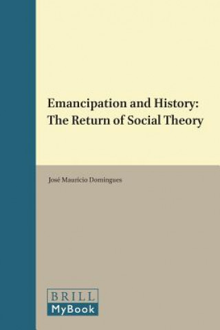 Emancipation and History: The Return of Social Theory