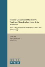 Medical Glossaries in the Hebrew Tradition: Shem Tov Ben Isaac, Sefer Almansur: With a Supplement on the Romance and Latin Terminology