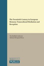 The Twentieth Century in European Memory: Transcultural Mediation and Reception