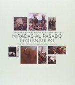 Miradas al pasado / Iraganari so: La fotografía de recreación histórica y las guerras carlistas / Birsortze historikoko argazkiak eta gerra karlistak