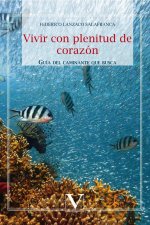Vivir con plenitud de corazón: Guía del caminante que busca