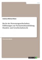 Recht der Personengesellschaften. Falllösungen zur Fachanwaltsausbildung Handels- und Gesellschaftsrecht