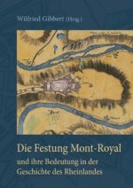 Die Festung Mont-Royal und ihre Bedeutung in der Geschichte des Rheinlandes