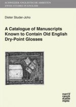 A Catalogue of Manuscripts Known to Contain Old English Dry-Point Glosses