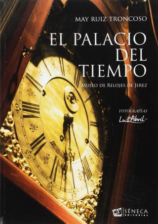 EL PALACIO DEL TIEMPO MUSEO DE RELOJES DE JEREZ